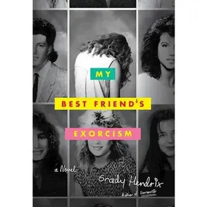 My Best Friend’s Exorcism: A Novel by Grady Hendrix