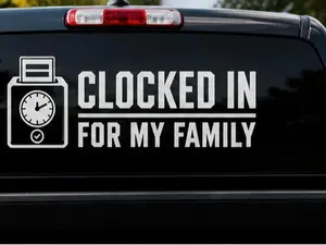 Clocked In For My Family Vinyl Adhesive Decal