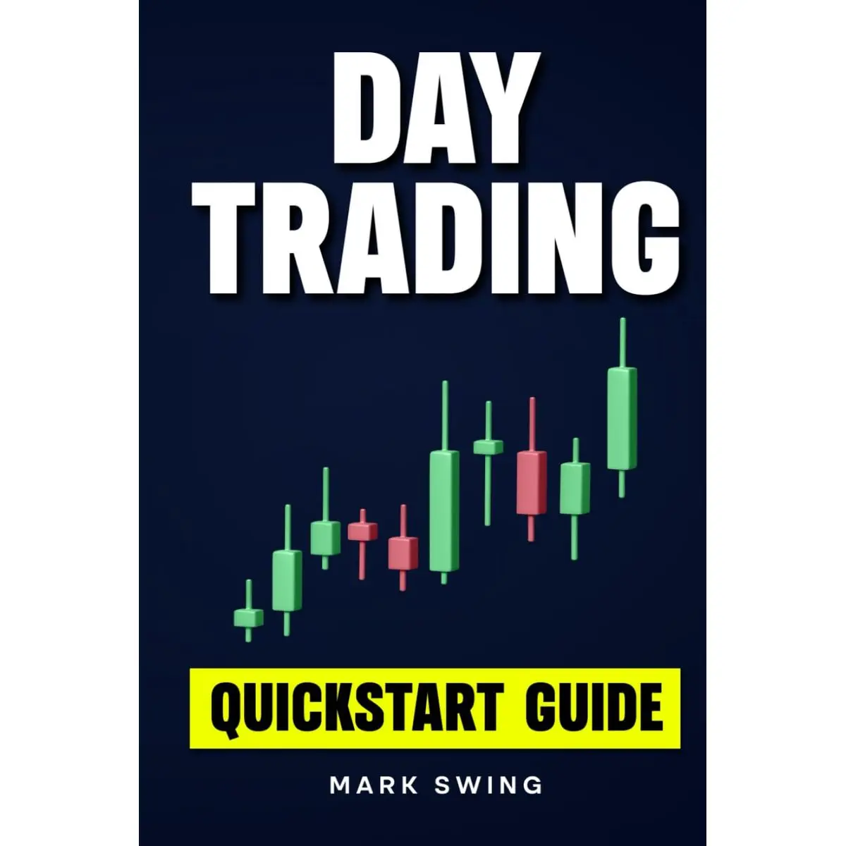 Day Trading: Quickstart Guide for Beginners with Powerful Strategies to ...