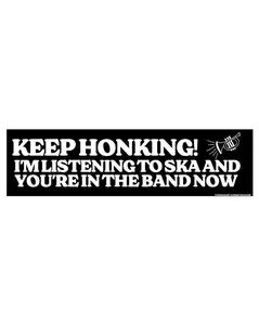Keep Honking! I'm Listening To Ska Bumper Sticker
