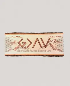 “God Is Greater Than the Highs and Lows” Woodburned Sign
