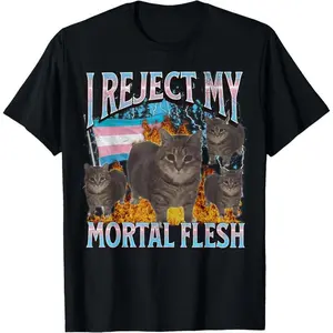 I Reject My Mortal Flesh Funny T-shirt