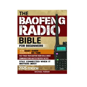 THE BAOFENG RADIO BIBLE: Essential Ultimate Guerrilla’s Guide for Beginners to Advanced, Step-by-Step Manual to Becoming a Pro, Fortify Communications ... Guides for Secure and Self-Sufficient Living) Paperback – July 25, 2024