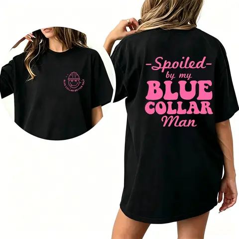 Women's Casual Printed "Spoiled By My Blue-Collar Man" T-Shirt - Breathable Soft Fabric, Comfortable Fit Style Streetwear Clothing Sports Top, Blue-Collar Wife Valentine's Day Gift, Single Piece Tops