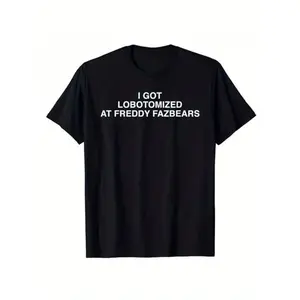 I Got Lobotomized At Freddy Fazbears Funny Meme T-Shirt Personality Letters Printed Saying Tee Graphic Outfits Short Sleeve Tops for Men Women Fans of Five Nights at Freddy's