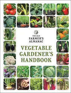 The Old Farmer's Almanac Vegetable Gardener’s Handbook by Old Farmer’s Almanac [Paperback Book]