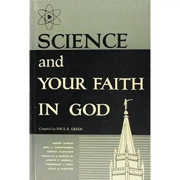 USED Book - Science and Your Faith in God: A Selected Compilation of Writings and Talks By Prominent Latter-day Saints Scientists on the Subjects of Science and Religion by Paul R. (Compiler) Green (Hardcover) - english