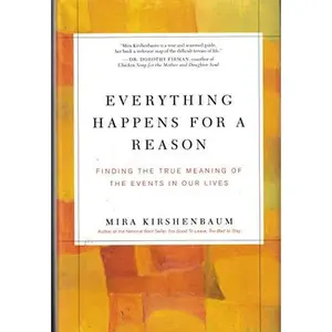 USED-Everything Happens for a Reason Finding the True Meaning of the Events in Our Lives by Mira Kirshenbaum (Hardcover)