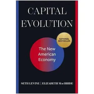 Capital Evolution: The New American Economy -- Seth Levine, Hardcover
