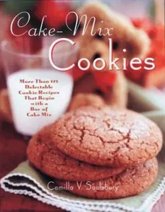 USED-Cake Mix Cookies: More Than 175 Delectable Cookie Recipes That Begin With a Box of Cake Mix by Camilla V. Saulsbury (Paperback)
