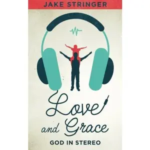 USED-Love and Grace: God In Stereo by Jake Stringer (Paperback)