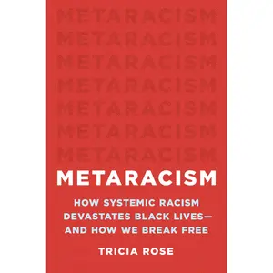 Metaracism by Tricia Rose [Hardcover Book]