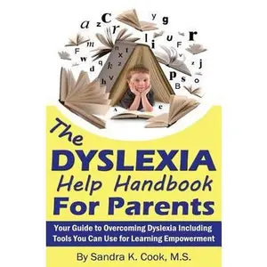 USED-The Dyslexia Help Handbook for Parents: Your Guide to Overcoming Dyslexia Including Tools You Can Use for Learning Empowerment by Cook, Sandra K. (Paperback)