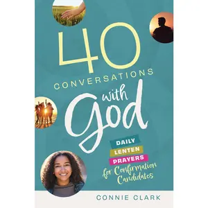 USED-40 Conversations with God: Daily Lenten Prayers for Confirmation Candidates by Clark, Connie (Mass Market Paperback)