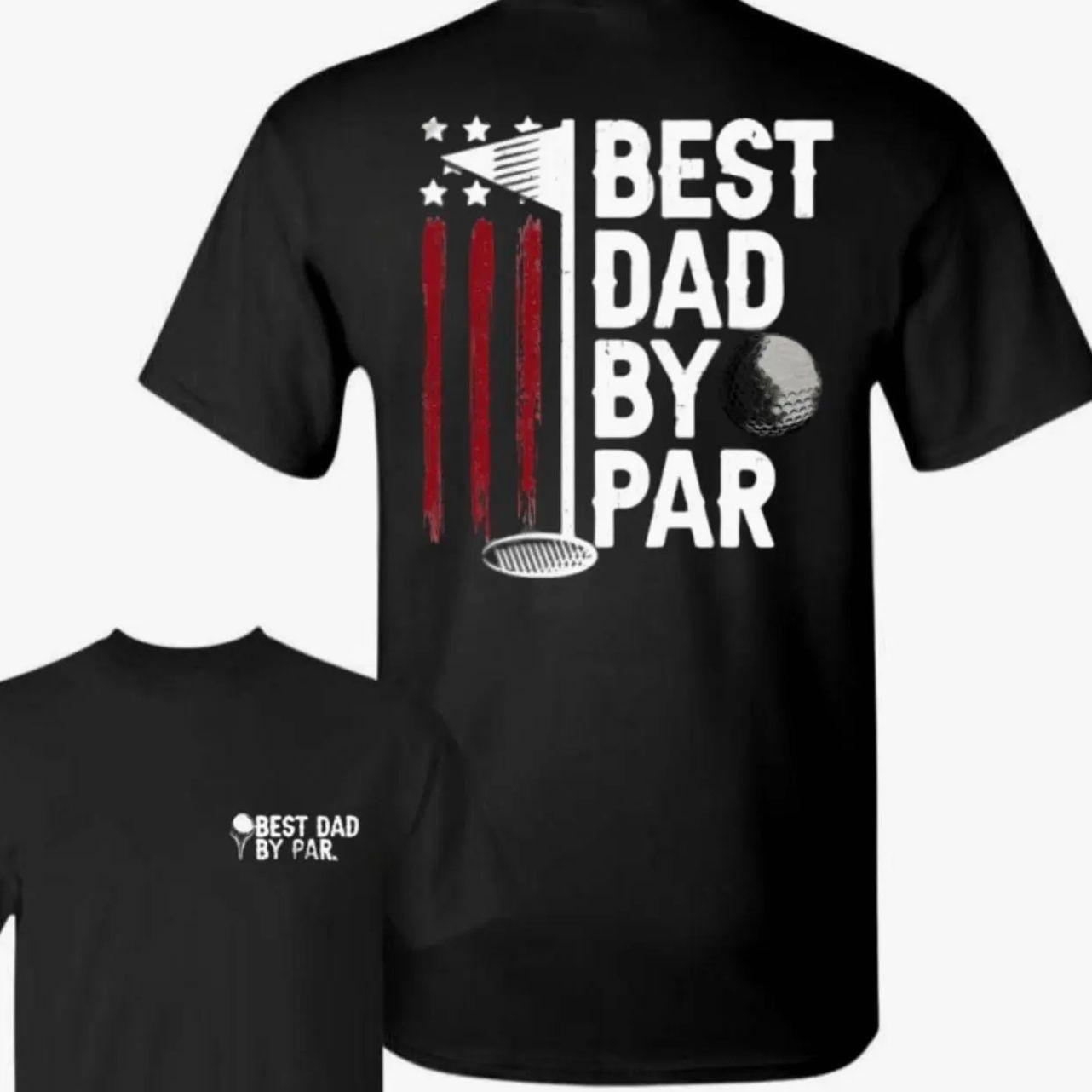 Best Dad by Par T-Shirt, Golf Dad Shirt, Father’s Day Gift, Best Dad Ever Shirt, Trending Father’s Day, Men’s Graphic Tees, Casual Outfit, Comfortable Menswear, Perfect Gift For Men, Apr2