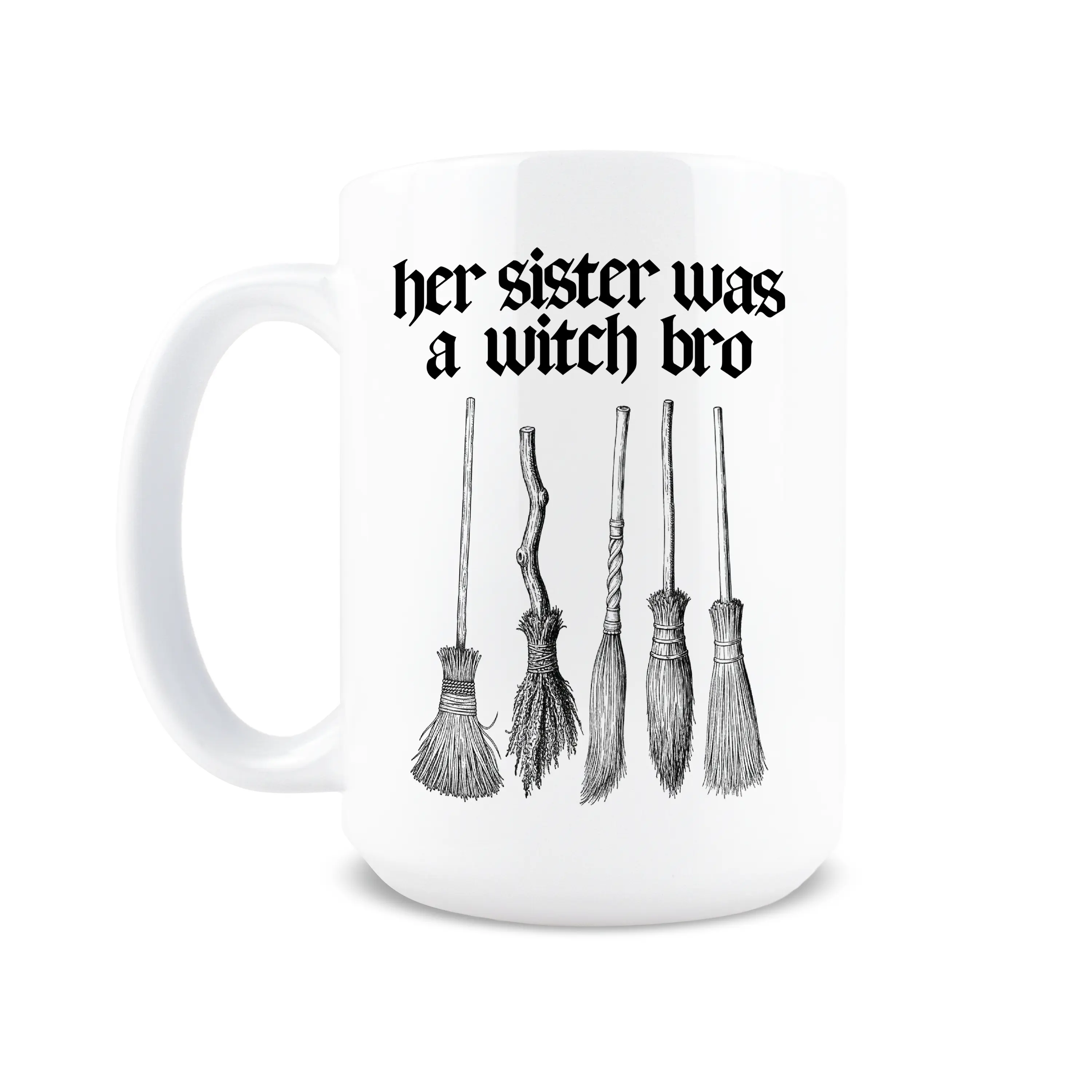 Her Sister Was a Witch Bro Coffee Mug