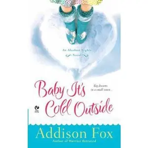 USED-Baby It's Cold Outside: An Alaskan Nights Novel by Fox, Addison (Mass Market Paperback)
