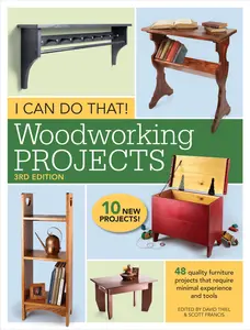 USED-I Can Do That! Woodworking Projects: 48 Quality Furniture Projects That Require Minimal Experience and Tools by Woodworking Popular (Paperback)