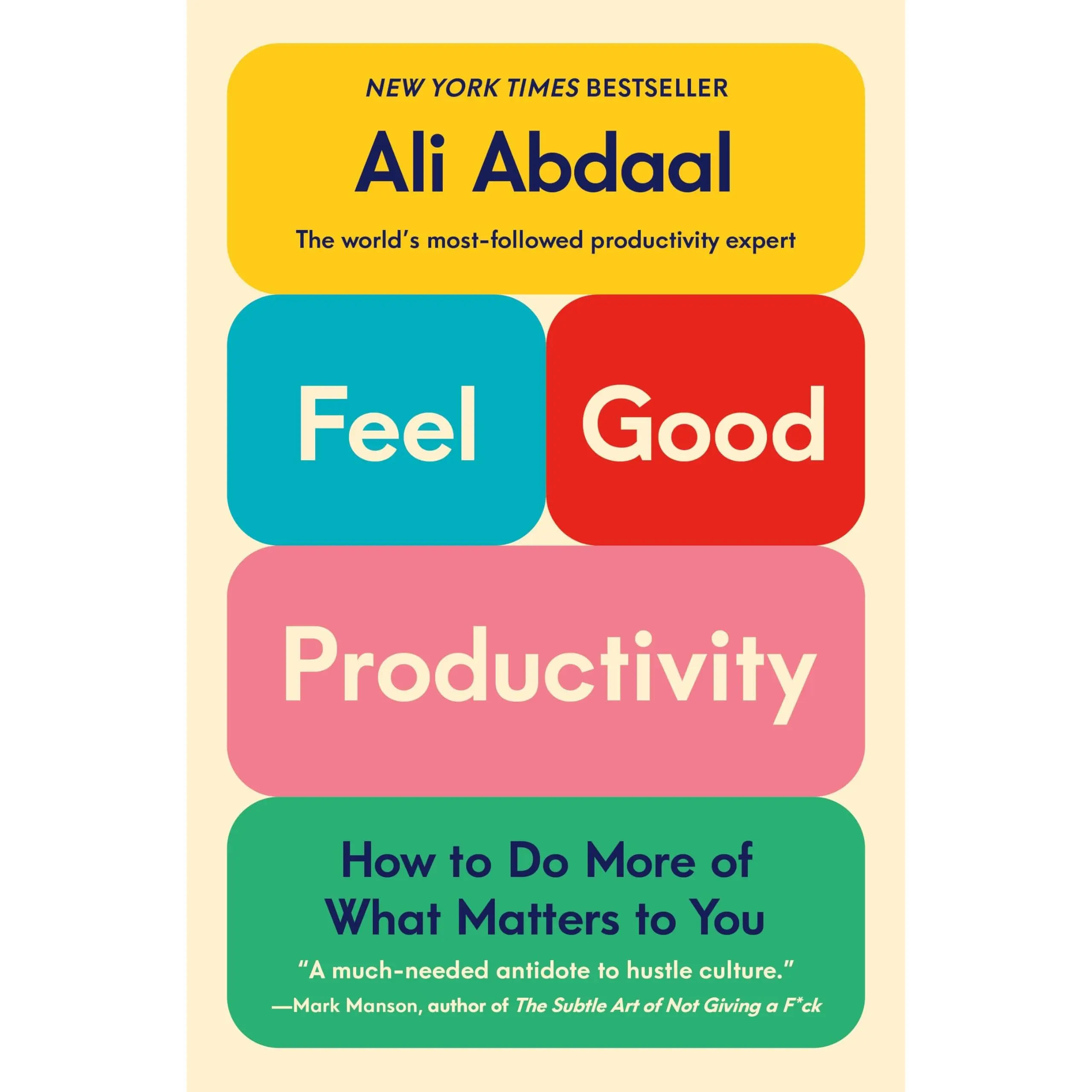 Feel-Good Productivity: How to Do More of What Matters to You -- Ali Abdaal - Hardcover