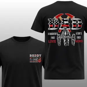 Daughters First Love Sons First Hero Firefighter Dad T-Shirt, 2 Sides, Thin Red Line Hero Daddy Shirt