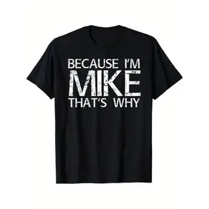 Because I'm Mike That's Why Shirt – Funny Name Joke T-Shirt for Men & Women, Gift Idea Tee
