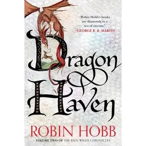 Dragon Haven: Volume Two of the Rain Wilds Chronicles -- Robin Hobb, Paperback