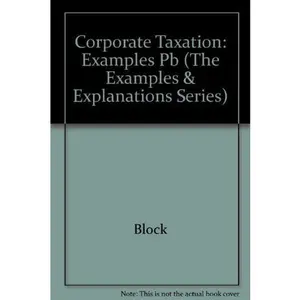 USED-Corporate Taxation: Examples and Explanations (The Examples & Explanations Series) by Cheryl D. Block (Paperback)