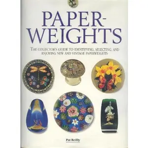 USED-Paperweights: The Collector's Guide to Identifying, Selecting, and Enjoying New and Vintage Paperweights by Pat Reilly (Hardcover)