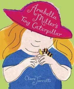 USED-Arabella Miller's Tiny Caterpillar by Clare Jarrett (Hardcover)