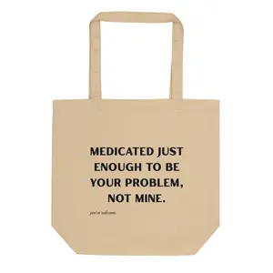 Medicated Just Enough | Eco Tote Bag