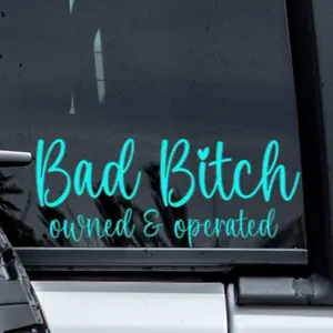 Vinyl Abundance Bad Bitch Owned & Operated Car Sticker Decal