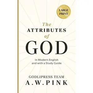 USED-A. W. Pink's The Attributes of God: In Modern English and with a Study Guide by Godlipress Team (Hardcover)