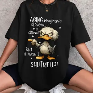 Duck Aging May Have Slowed Me Down T-Shirt But It Hasn't Shut Me Up Shirt Grumpy Humor Quote Tee Gifts For Grandpa And Grandma