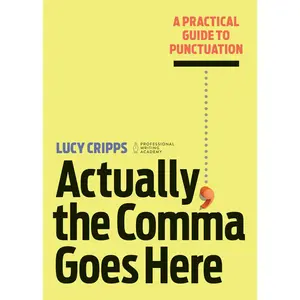 USED-Actually, the Comma Goes Here: A Practical Guide to Punctuation by Cripps, Lucy (Paperback)