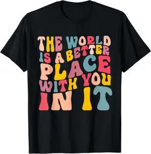 100% cotton Unisex The World Is A Better Place With You In It Trendy Costume T-Shirt