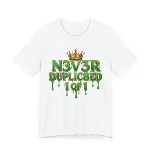 T-Shirt — "N3V3R DUPLIC8ED 1 of 1" Graphic Tee (Green Drip Crown)