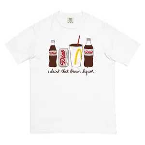 I Drink That Brown Liquor Diet Coke Comfort Colors T-Shirt
