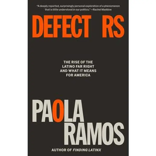 Defectors: The Rise of the Latino Far Right and What It Means for America - Paola Ramos, Paperback, with Culture War Crusaders, Evangelical Pastors, GOP Candidates, Traditionalism, Tribalism Analysis
