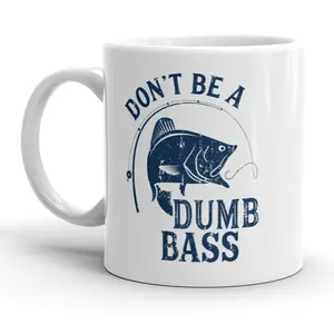 Don’t Be A Dumb Bass Mug Funny Fishing Coffee Cup - 11oz Funny Coffee Mugs Ceramic Printed Drinkware Cup