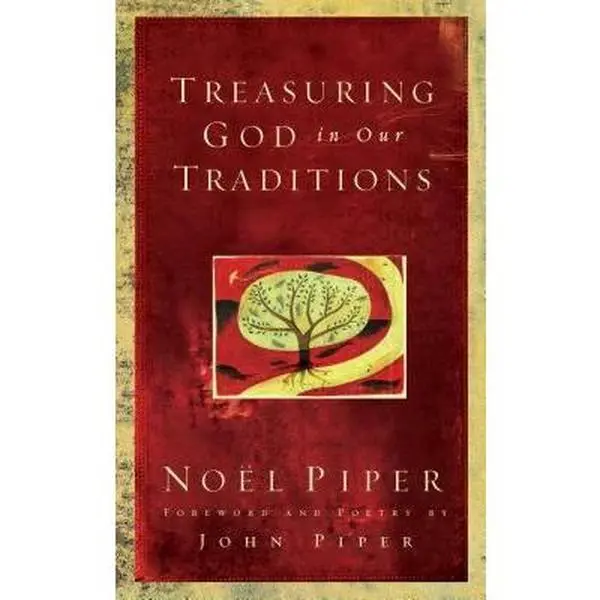 USED Book - Treasuring God in Our Traditions by Noel Piper (Hardcover) - english