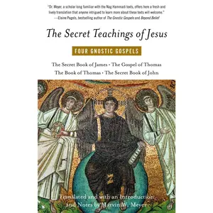 The Secret Teachings of Jesus: Four Gnostic Gospels