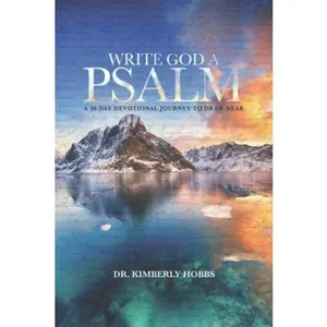 USED-Write God a Psalm: A 30 Day Devotional Journey To Draw Near by Kimberly Hobbs (Paperback)