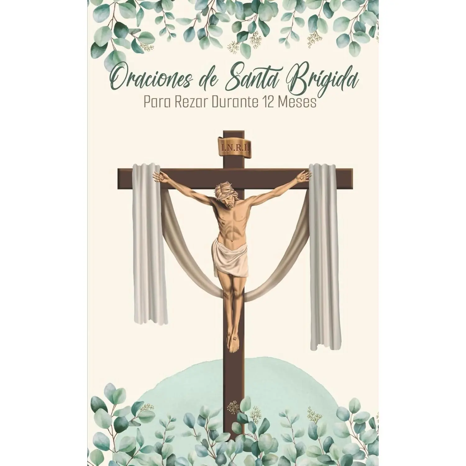 Oraciones de Santa Brígida para Rezar Durante Un Año - Con CalendarioDevocional: Guía de oración diaria para honrar las Llagas de Cristo con devocióny perseverancia (Spanish Edition)