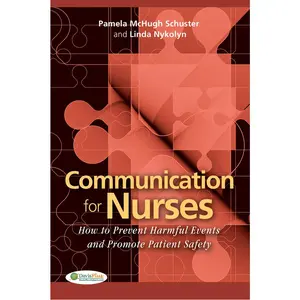 USED-Communication for Nurses: How to Prevent Harmful Events and Promote Patient Safety by Schuster, Pamela McHugh (Paperback)