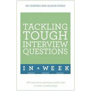 USED-Tackling Tough Interview Questions in a Week: Job Interview Questions Made Easy in Seven Simple Steps by Shapiro, Mo (Paperback)