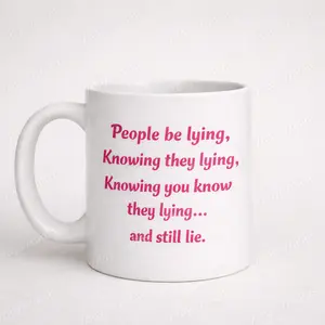 "People Be Lying” Funny Quote Coffee Mug – Sassy Statement Ceramic Cup