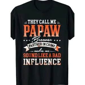 Retro Papaw Humor T-Shirt - 'They Call Me Papaw’ Bad Influence Grandpa Tee