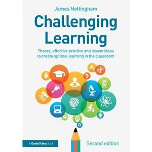 USED-Challenging Learning: Theory, effective practice and lesson ideas to create optimal learning in the classroom by Nottingham, James (Paperback)