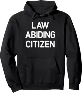 Law Abiding Citizen, Funny, Jokes, Sarcastic Pullover Hoodie