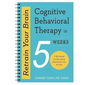Cognitive Behavioral Therapy in 5 Weeks Structured Plan Book, Self Help Guide for Mental Health Improvement, Step by Step Interactive Workbook for Personal Growth, Journal